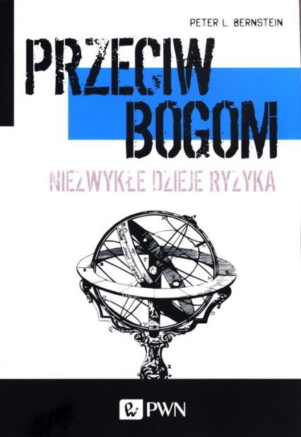 Przeciw bogom Niezwykłe dzieje ryzyka