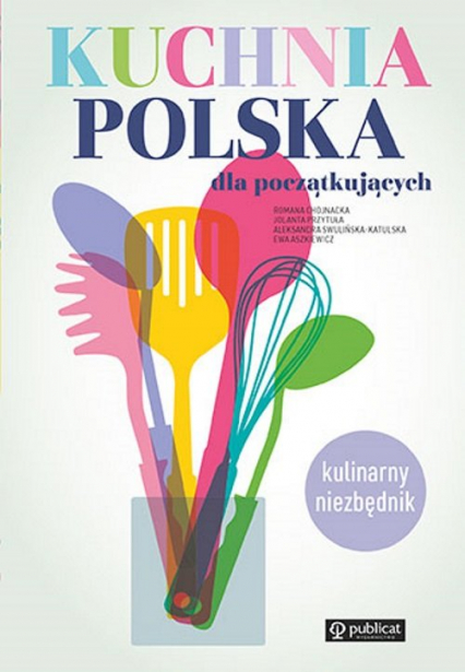 Kuchnia polska dla początkujących Kulinarny niezbędnik