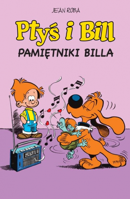 Ptyś i Bill Tom 7 Pamiętniki Billa