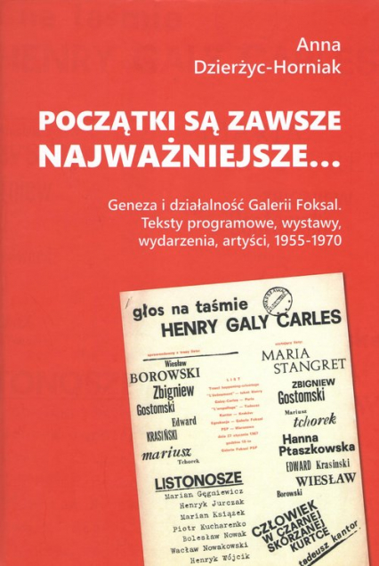 Początki są zawsze najważniejsze… Geneza i działalność Galerii Foksal. Teksty programowe, wystawy, wydarzenia, artyści, 1955-1970
