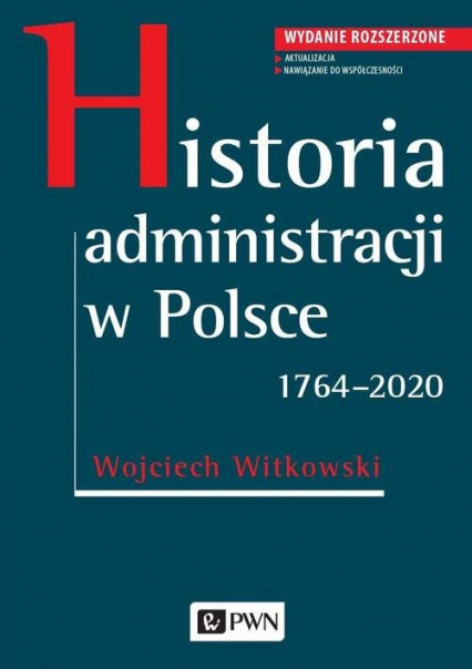 Historia administracji w Polsce. 1764-2020 Wydanie rozszerzone