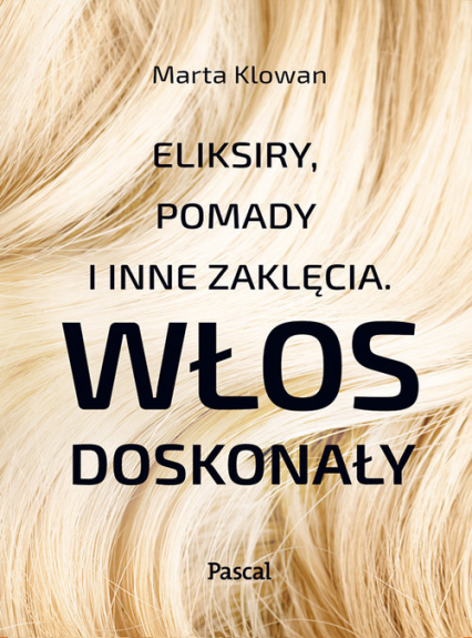 Eliksiry pomady i inne zaklęcia Włos doskonały