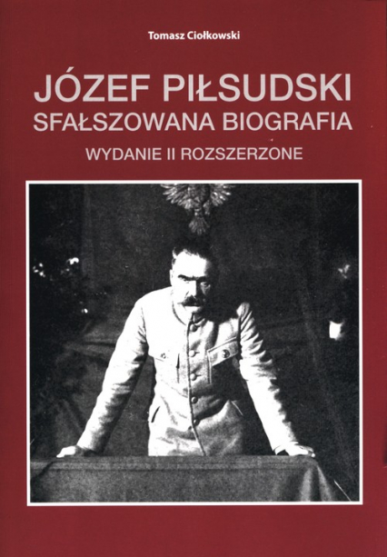 Józef Piłsudski Sfałszowana biografia