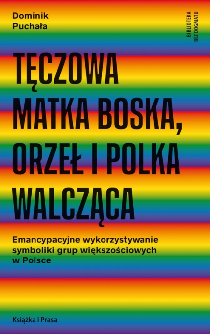 Tęczowa Matka Boska orzeł i polka walcząca