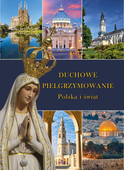 Duchowe pielgrzymowanie Polska i świat
