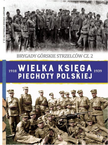 Wielka Księga Piechoty Polskiej Tom 53 Brygady górskie strzelców cz.2