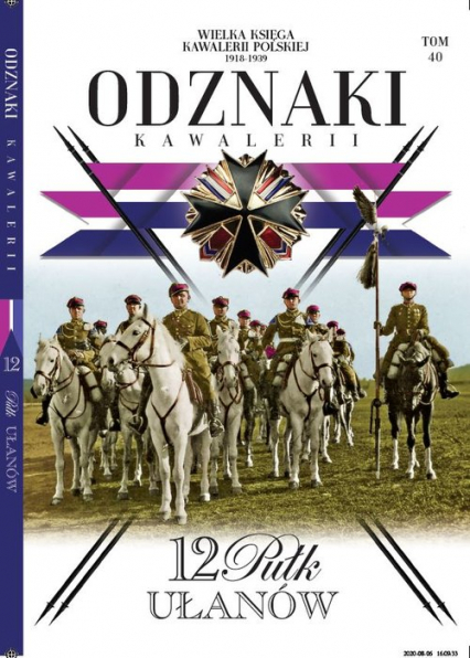 Wielka Księga Kawalerii Polskiej Odznaki Kawalerii Tom .40 12 Pułk Ułanów
