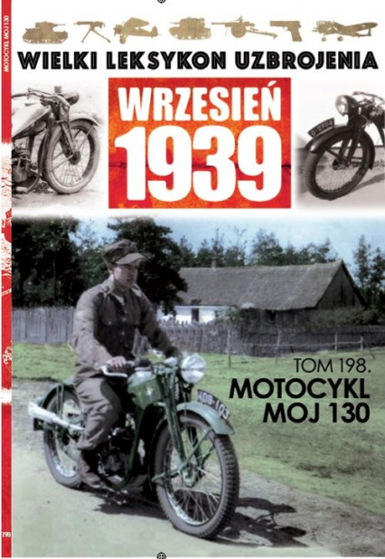 Wielki Leksykon Uzbrojenia Wrzesień 1939 t.198 Motocykl MOJ 130