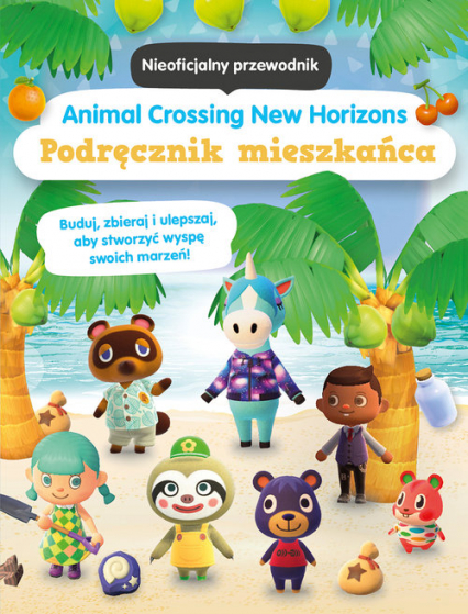 Animal Crossing New Horizons Podręcznik mieszkańca Nieoficjalny przewodnik