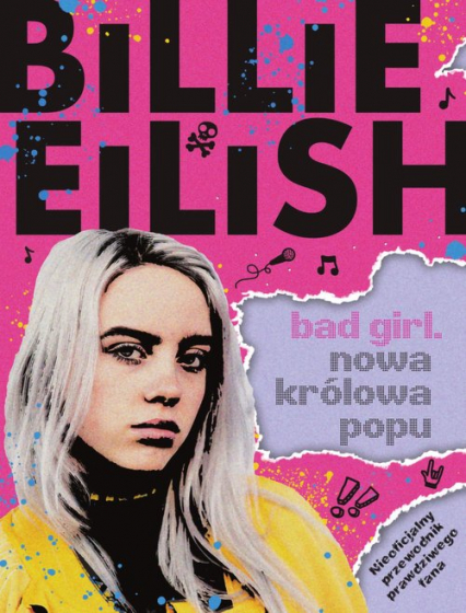Billie Eilish Bad Girl Nowa królowa popu