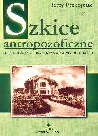 Szkice antropofizyczne Chrześcijańska droga poznania świata duchowego