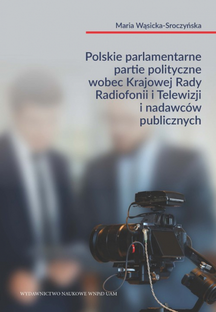 Polskie parlamentarne partie polityczne wobec Krajowej Rady Radiofonii i Telewizji i nadawców public
