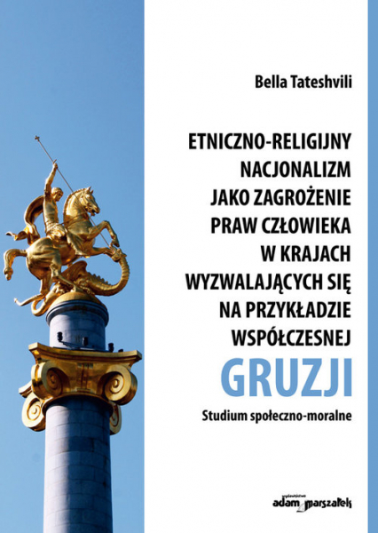 Etniczno-religijny nacjonalizm jako zagrożenie praw człowieka w krajach wyzwalających się na przykładzie współczesnej Gruzji