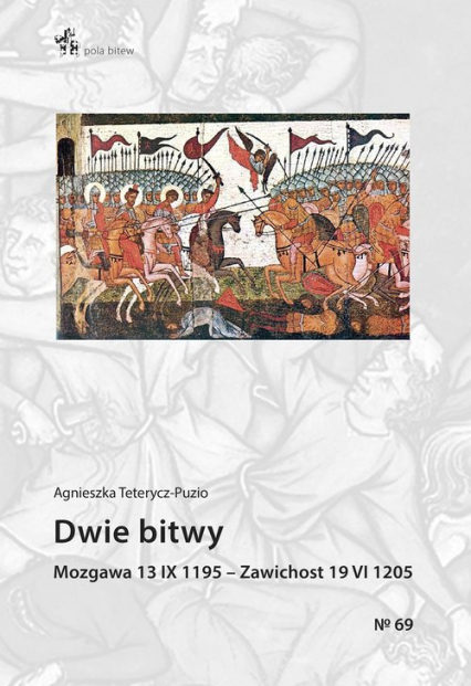 Dwie bitwy Mozgawa 13 IX 1195 – Zawichost 19 VI 1205