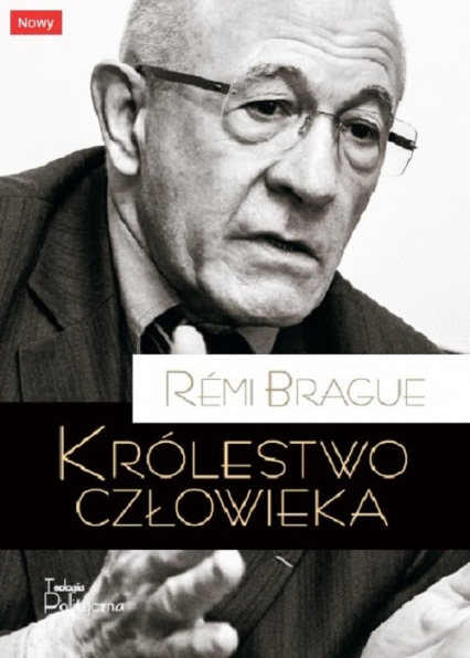 Królestwo człowieka Geneza i klęska projektu nowożytnego