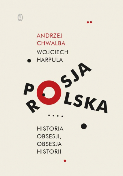 Polska-Rosja Historia obsesji obsesja historii