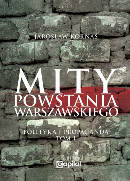 Mity Powstania Warszawskiego Propaganda i polityka