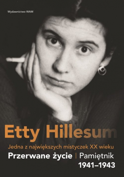 Przerwane życie Pamiętnik Etty Hillesum 1941–1943