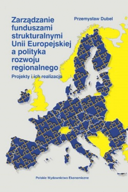 Zarządzanie funduszami strukturalnymi Unii Europejskiej a polityka rozwoju regionalnego Projekty i ich realizacja