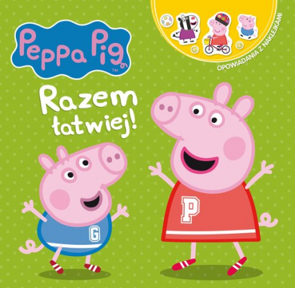 Peppa Pig Opowiadania z naklejkami Razem łatwiej!