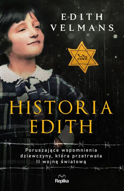 Historia Edith Poruszające wspomnienia dziewczyny, która przetrwała II wojnę światową