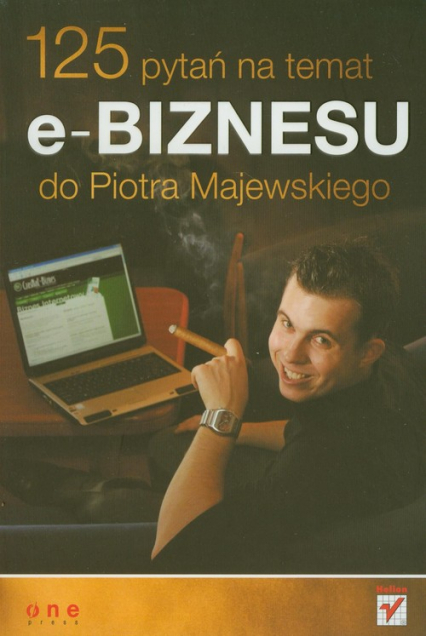 125 pytań na temat e-biznesu do Piotra Majewskiego