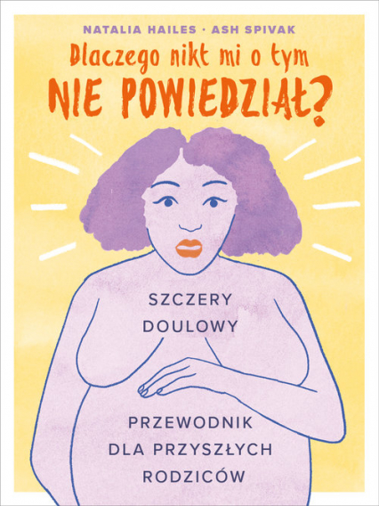 Dlaczego nikt mi tego nie powiedział? Szczery doulowy przewodnik dla przyszłych rodziców