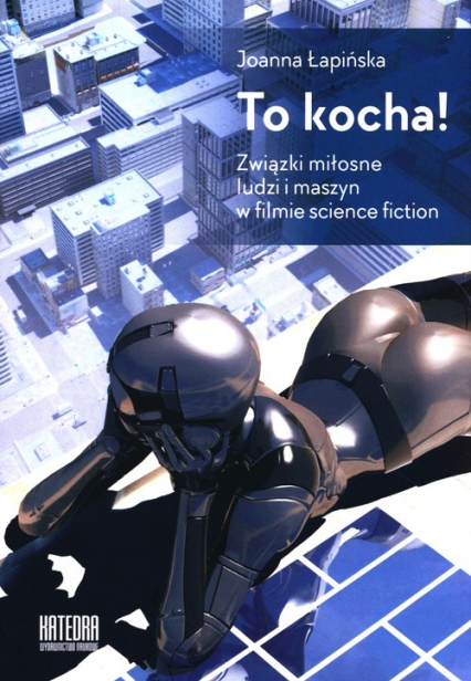 To kocha! Związki miłosne ludzi i maszyn w filmie science fiction