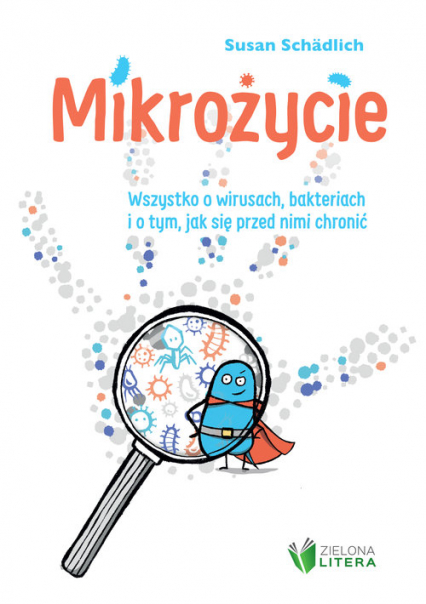 Mikrożycie Wszystko o wirusach bakteriach i o tym jak się przed nimi chronić