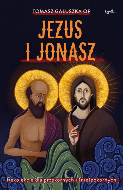Jezus i Jonasz Rekolekcje dla przekornych i (nie)pokornych