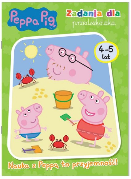 Peppa Pig Zadania dla przedszkolaka 4-5 lat Nauka z Peppą to przyjemność!