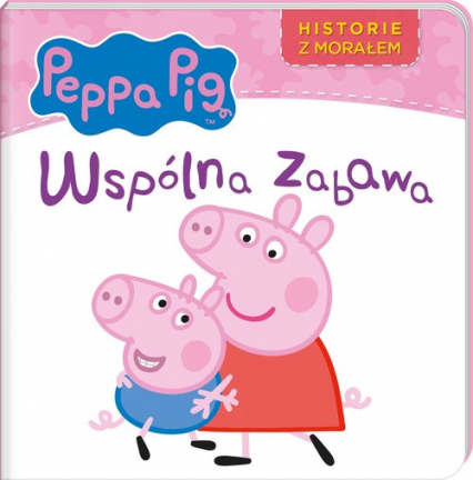 Peppa Pig Historie z morałem Wspólna zabawa