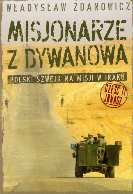 Misjonarze z Dywanowa część 2 Jonasz Polski Szwejk na misji w Iraku
