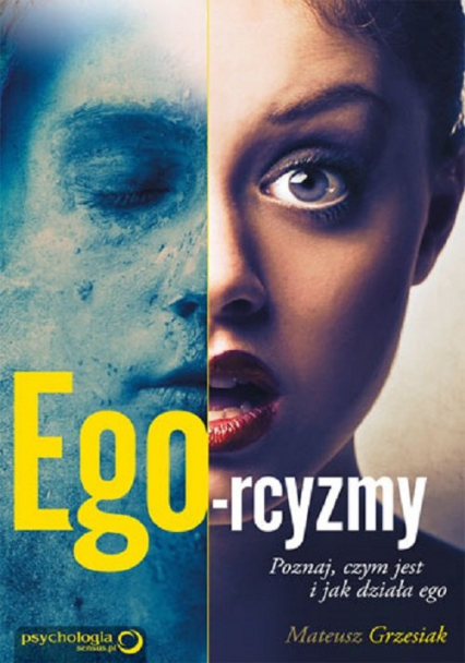 Ego-rcyzmy Poznaj, czym jest i jak działa ego