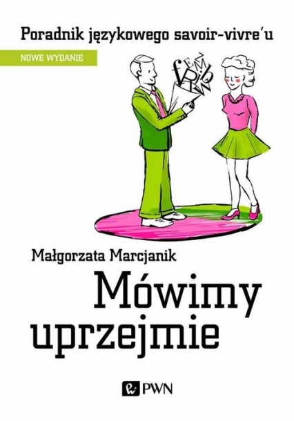 Mówimy uprzejmie Poradnik językowego savoir-vivre´u