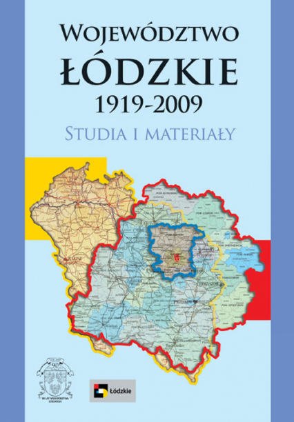Województwo łódzkie 1919-2009 Studia i materiały