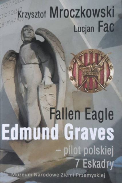 Fallen Eagle Edmund Graves - Pilot polskiej 7 Eskadry