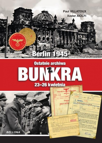 Berlin 1945 Ostatnie archiwa z bunkra 23-26 kwietnia