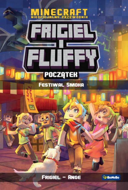 Minecraft Nieoficjalny przewodnik Frigiel i Fluffy Początek Festiwal Smoka