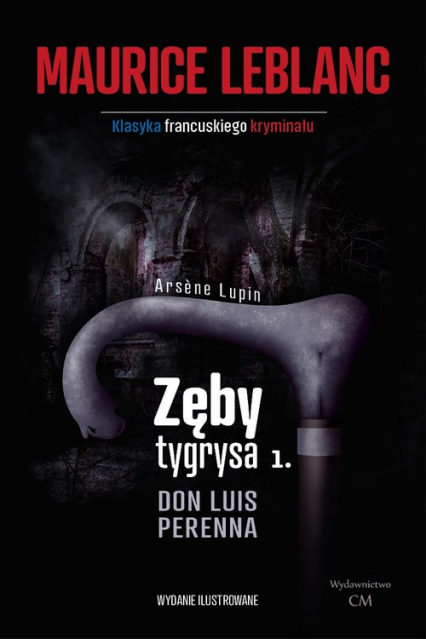 Arsene Lupin Zęby tygrysa, część 1 Don Luis Perenna