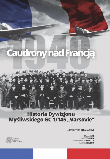 Caudrony nad Francją Historia Dywizjonu Myśliwskiego GC 1/145 „Varsovie”