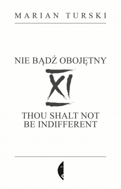 XI Nie bądź obojętny XI Thou shalt not be indifferent