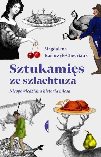 Sztukamięs ze szlachtuza Nieopowiedziana historia mięsa