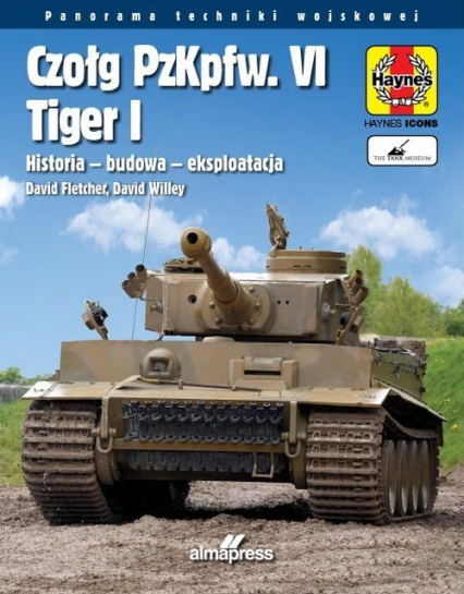 Czołg PzKpfw. VI Tiger I. Historia – budowa - eksploatacja