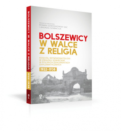 Bolszewicy w walce z religią Kościół rzymskokatolicki w Związku Sowieckim w polskich dokumentach