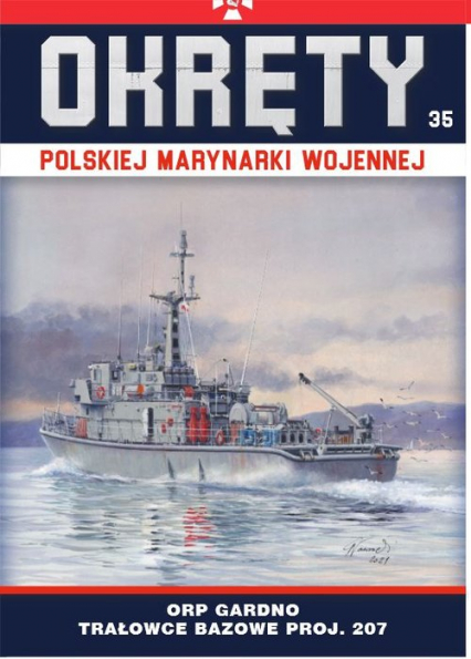 Okręty Polskiej Marynarki Wojennej Tom 35 ORP Gardno - trałowce bazowe proj. 207