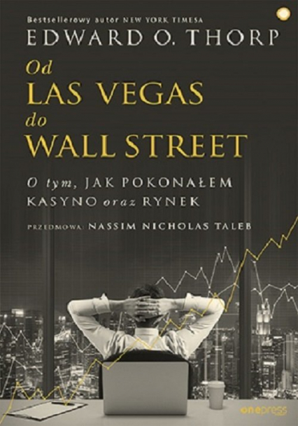 Od Las Vegas do Wall Street O tym, jak pokonałem kasyno oraz rynek