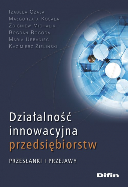 Działalność innowacyjna przedsiębiorstw Przesłanki i przejawy