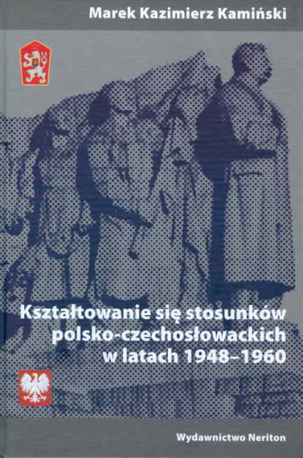 Kształtowanie się stosunków polsko-czechosłowackich w latach 1948-1960