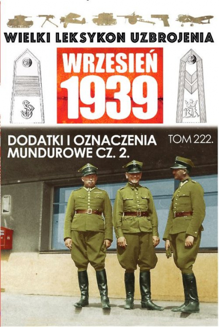 Wielki Leksykon Uzbrojenia Wrzesień 1939 Dodatki i oznaczenia mundurowe Część 2